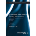 Ibn al-Haytham, New Astronomy and Spherical Geometry: A History of Arabic Sciences and Mathematics Volume 4