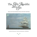 The Early Republic and the Sea: Essays on the Naval and Maritime History of the Early United States