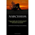 Narcissism: Clinical Insights Into Personality Disorders: Empowering Yourself In The Context Of Narcissistic Relationships (The Delineations Of Psycho