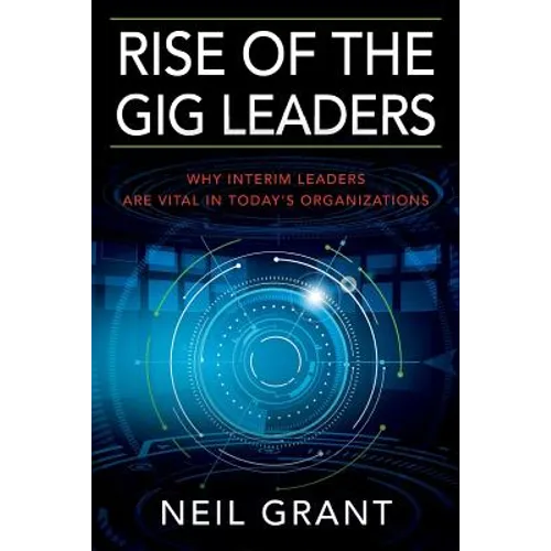 Rise of the Gig Leaders: Why Interim Leaders Are Vital In Today's Organizations