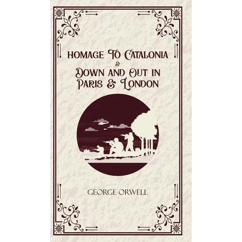 Homage to Catalonia & Down and out in Paris and London