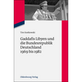 Gaddafis Libyen Und Die Bundesrepublik Deutschland 1969 Bis 1982