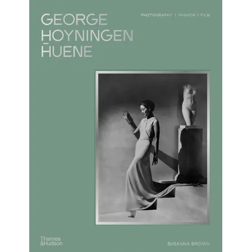George Hoyningen-Huene: Photography, Fashion, Film