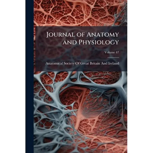 Journal of Anatomy and Physiology; Volume 47