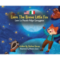 Liam The Brave Little Fox: Liam La Piccola Volpe Coraggiosa (Kids Bilingual English - Italian)