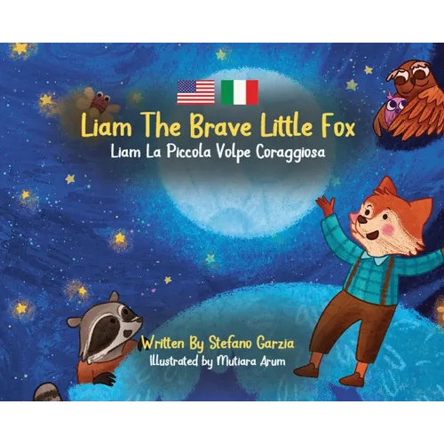 Liam The Brave Little Fox: Liam La Piccola Volpe Coraggiosa (Kids Bilingual English - Italian)