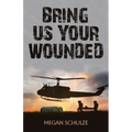 Bring Us Your Wounded