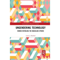 Ungendering Technology: Women Retooling the Masculine Sphere