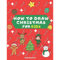 How To Draw Christmas for Kids: Learn how to draw step by step Christmas drawings for kids