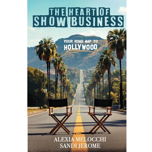 The Heart of Show Business: Your Road Map To Hollywood