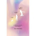 me, Me, ME!: a collection of poetry and memoirs