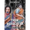 Crow of Whareatua: A New Zealand War Story