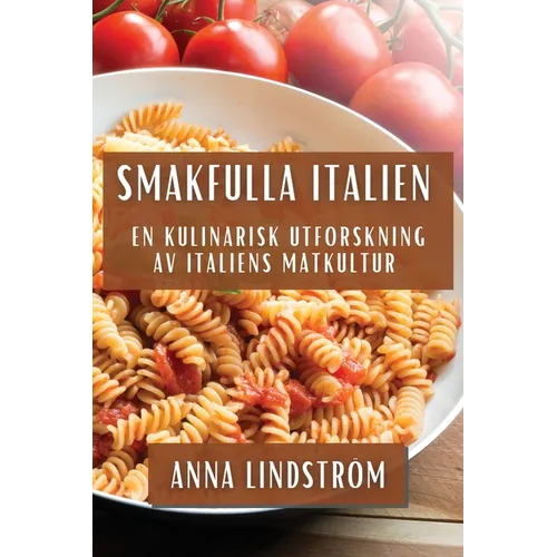Smakfulla Italien: En Kulinarisk Utforskning av Italiens Matkultur