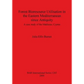 Forest Bioresource Utilisation in the Eastern Mediterranean since Antiquity: A case study of the Makheras, Cyprus