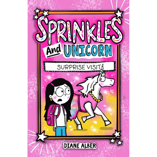 Sprinkles and Unicorn: Surprise Visit: (Sprinkles and Unicorn- Dyslexia-Friendly, Funny, Illustrated Chapter Books for Kids)