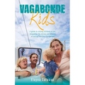 Vagabonde Kids: A guide to raising children at sea, shaped by the stories and wisdom of sailing families everywhere