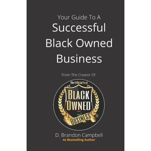 Your Guide To A Successful Black Owned Business: from The Creator Of The Official Seal of Black Owned Businesses
