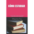 Cómo Estudiar: Colección Técnicas de Estudio