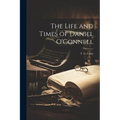 The Life and Times of Daniel O'Connell
