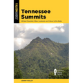 Tennessee Summits: 45 Best Mountain Hikes, Lookouts, and Views in the State