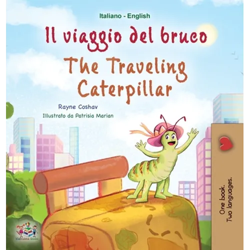 The Traveling Caterpillar (Italian English Bilingual Book for Kids)