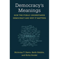 Democracy's Meanings: How the Public Understands Democracy and Why It Matters