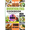 Diverticulitis: 2000 Days of healing Recipes and 30-Day Diverticulitis Relief meal guide.