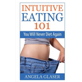 Intuitive Eating 101