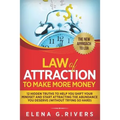 Law Of Attraction to Make More Money: 12 Hidden Truths to Help You Shift Your Mindset and Start Attracting the Abundance You Deserve (without Trying S