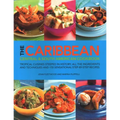 The Caribbean, Central & South American Cookbook: Tropical Cuisines Steeped in History: All the Ingredients and Techniques and 150 Sensational Step-By