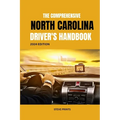 The Comprehensive North Carolina Drivers Handbook: A Study and Practice Manual on Getting your Driver's License and Learners Permit