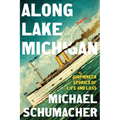 Along Lake Michigan: Shipwreck Stories of Life and Loss