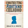 Constructing American Childhood: Age-Based Laws and the Illusion of Protection in the Early United States