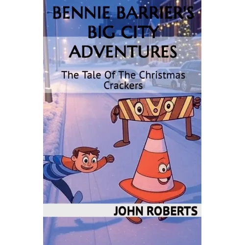 Bennie Barrier's Big City Adventures; The Tale Of The Christmas Crackers