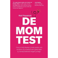De Mom Test: Hoe je met klanten moet praten om te leren of je bedrijf een goed idee is, terwijl iedereen tegen je liegt.