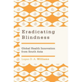 Eradicating Blindness: Global Health Innovation from South Asia