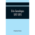 Estes Genealogies. 1097-1893