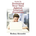 Guide to Protecting Your Teen Against Internet Predators