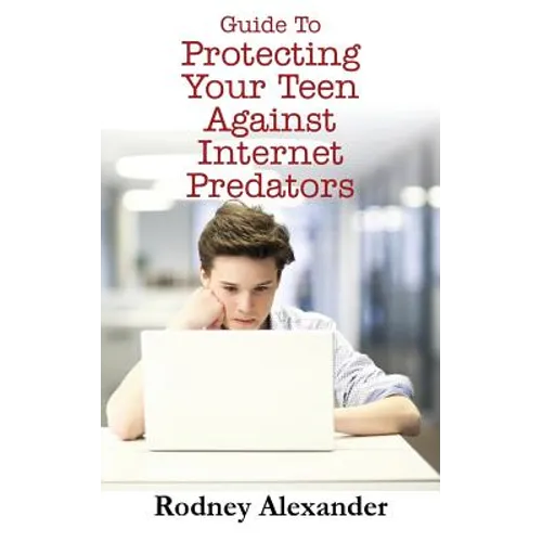 Guide to Protecting Your Teen Against Internet Predators
