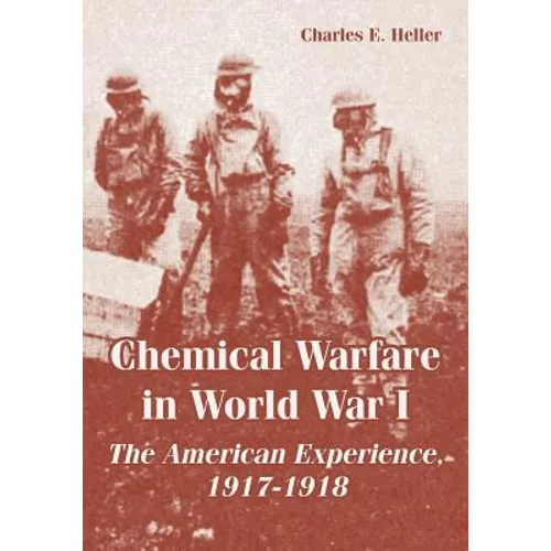 Chemical Warfare in World War I: The American Experience, 1917-1918