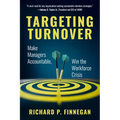 Targeting Turnover: Make Managers Accountable, Win the Workforce Crisis