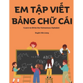 Em Tập Viết Bảng Chữ Cái: A book for kids to practice writing the Vietnamese alphabet by tracing the letters. Perfect for thos