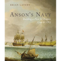 Anson's Navy: Building a Fleet for Empire 1744-1763