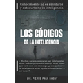 Los Códigos de la Inteligencia: Conocimiento no es sabiduría y sabiduría no es inteligencia.