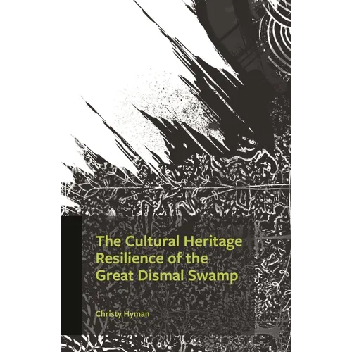 The Cultural Heritage Resilience of the Great Dismal Swamp