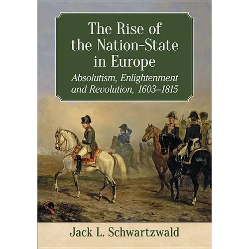 The Rise of the Nation-State in Europe: Absolutism, Enlightenment and Revolution, 1603-1815