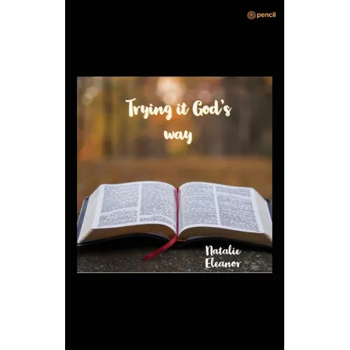 Trying it Gods way: Your life will forever be changed