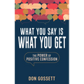 What You Say Is What You Get: The Power of Positive Confession
