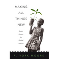 Making All Things New: God's Dream for Global Justice