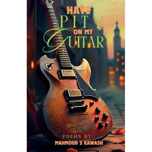 Have Pity on My Guitar